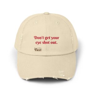 Unisex Distressed Cap - Don't Get Your Eye Shot Out
